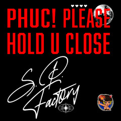 S.P. Factory - PHUC (Please & Hold U Close)