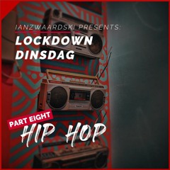 LOCKDOWN DINSDAG // PART EIGHT // Hip Hop