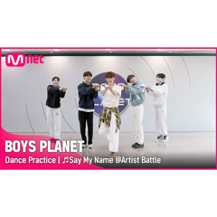 Say My Name(BOYS PLANET @ Artist Battle)