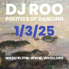 Politics of Dancing w DJ ROO- 1/3/25