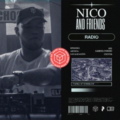 NICO AND FRIENDS Radio 002 - Gabriel Forero