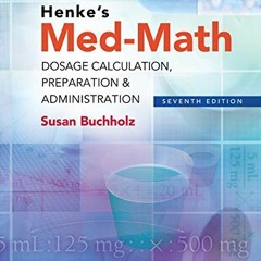 [VIEW] PDF 📰 Henke's Med-Math: Dosage Calculation, Preparation & Administration, 7th
