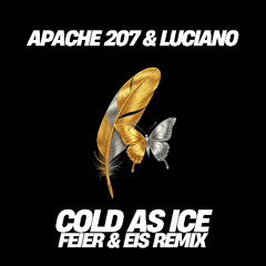 Apache 207 & Luciano - Cold As Ice (FEIER & EIS Remix) FILTERED