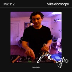 Bean Radio Mix 112: Mikaleidoscope