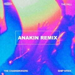 The Chainsmokers & Ship Wrek -  The Fall (ANAKIN Remix) [SKIO Music Remix Contest Entered]