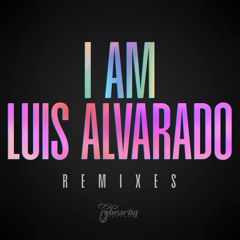 Luis Alvarado - I Am - Luis Alvarado Reconstruction Spiritual Intro Mix