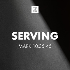 Topical Sermons | Serving, Mark 10:35-45 | Week 1