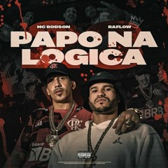MC Rodson Ft. Raflow "PAPO NA LÓGICA" (prod. LB Único, KENNEDYBEATZ)