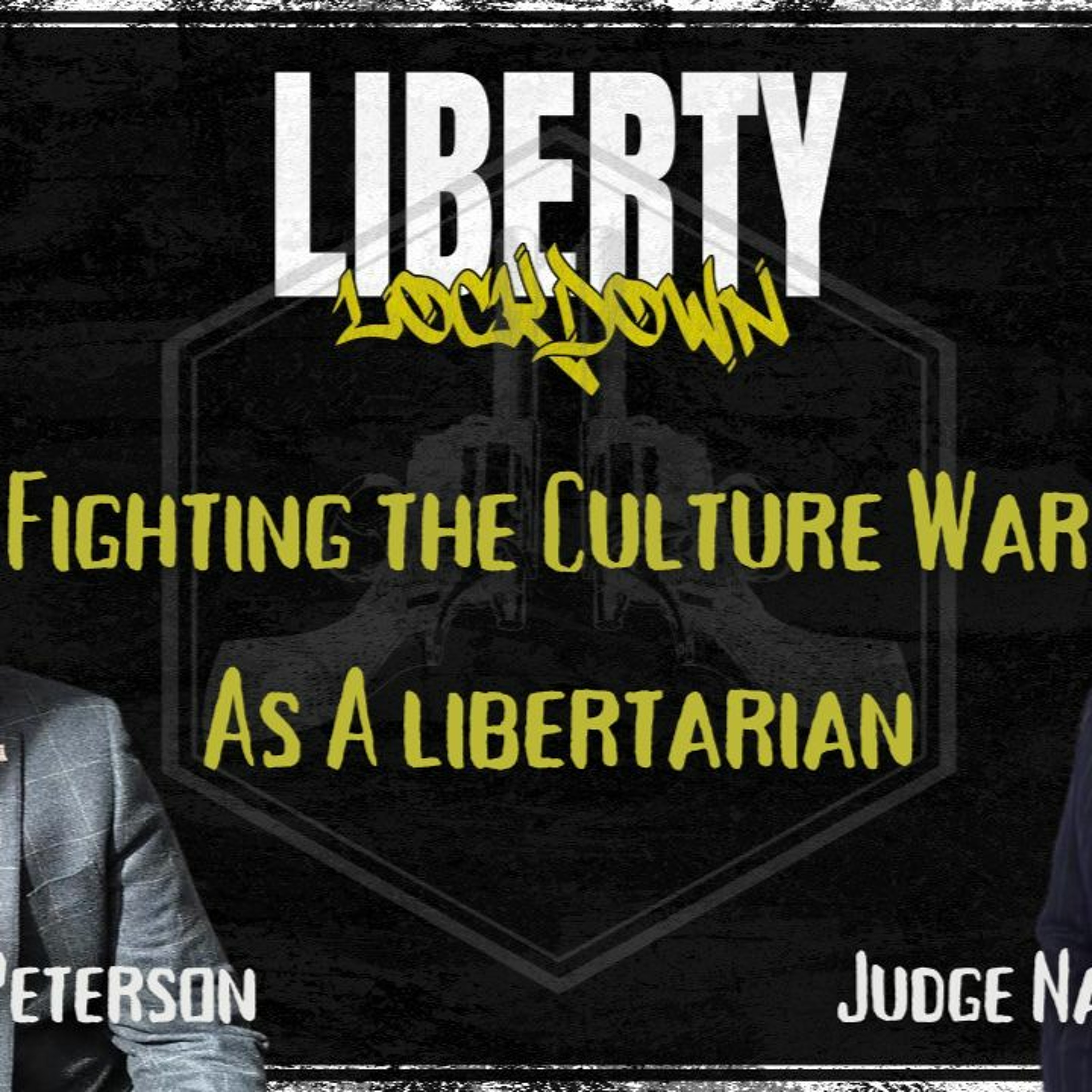 Ep 177 Fighting the Culture War as a libertarian with Austin Petersen & Judge Napolitano