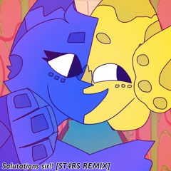 Salutations sir! [ST4RS REMIX]