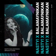 NASTY! X BALAMAYNIKAN