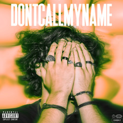 dontcallmyname