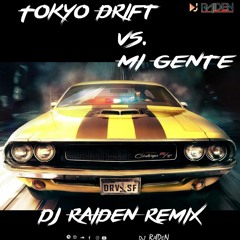 Tokyo Drift vs. Mi Gente dj RaIDeN mashup