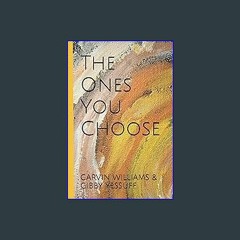 [PDF] ❤ The Ones You Choose Read Book