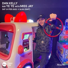 Dan Kelly b2b Ye Ye with Miss Jay - 01 February 2025
