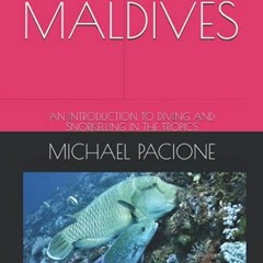 Access EBOOK 📦 THE MALDIVES: AN INTRODUCTION TO DIVING AND SNORKELLING IN THE TROPIC