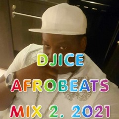 DJICE AFROBEATS MIX 2   2021.