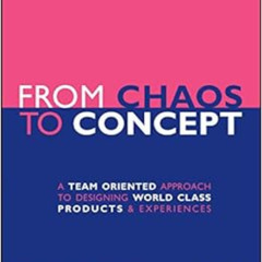 DOWNLOAD EPUB 💔 From Chaos to Concept: A Team Oriented Approach to Designing World C