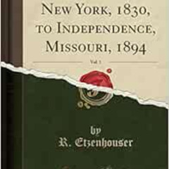 download EPUB 🗸 From Palmyra, New York, 1830, to Independence, Missouri, 1894, Vol.