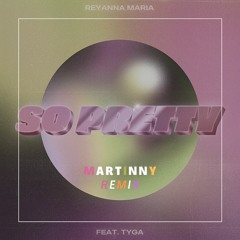 Reyanna Maria - So Pretty Ft. Tyga ( DJ 𝐌𝒂𝐫𝐭𝐢𝐧𝐧𝐲 Remix)