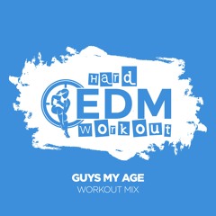Hard EDM Workout - Guys My Age (Workout Mix Edit 140 Bpm)