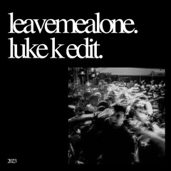 Fred Again.. - Leavemealone (Luke K Edit)