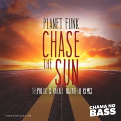 Planet Funk - Chase The Sun (DeepDelic & Rafael Nazareth Remix) [FREE DOWNLOAD]