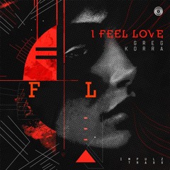 Greg Korra - I Feel Love [Original Mix]
