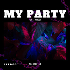 MY PARTY Feat. JKILLA