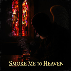 Smoke Me to Heaven