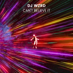 DJ WZRD - Can't Believe It