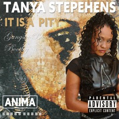 Tanya Stephens - It's A Pity (ANIMA REFIX) [FREE DOWNLOAD]