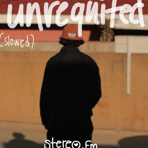 unrequited (slowed)
