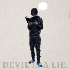 Devil is a lie.