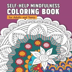 Download pdf Self-Help Mindfulness Coloring Book for Adults and Teens: Abstract Patterns (Self-Help