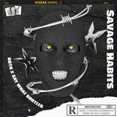 Both X Say What-Savage Habits Edit