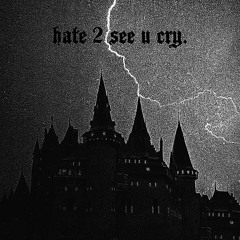 hate 2 see u cry. (prod Allen Gates)