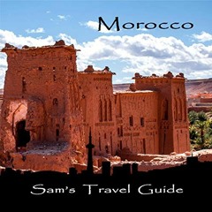 READ [EBOOK EPUB KINDLE PDF] Morocco: Essential Travel Tips: All You Need to Know by  Sam's Travel G