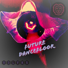 Future Dance Floor - R3LYKS