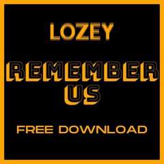 LOZEY - REMEMBER US (FREE DOWNLOAD)