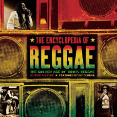 [Access] KINDLE 📝 The Encyclopedia of Reggae: The Golden Age of Roots Reggae by  Mik