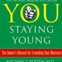 READ [PDF EBOOK EPUB KINDLE] You: Staying Young by  michael/oz Mehmet Roizen 📧