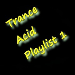TRANCE / ACID Playlist 1