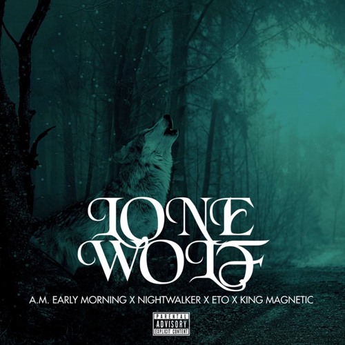 03. A.M. Early Morning X Nightwalker X King Magnetic - Lone Wolf (Feat. Eto)