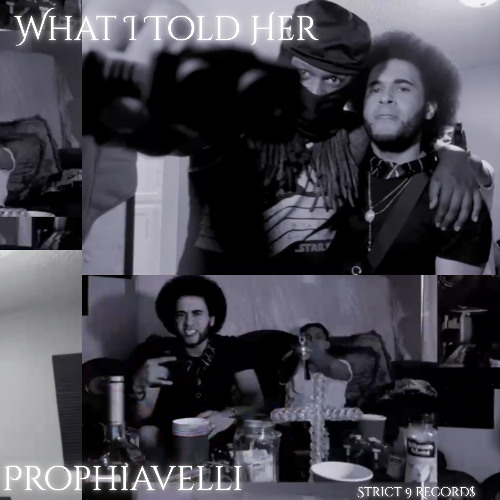 ‘What I Told Her’ by Prophiavelli - CLEAN VERSION -