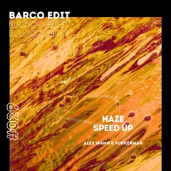 #029 : Haze Speed Up (Barco Edit) [FREE DOWNLOAD]