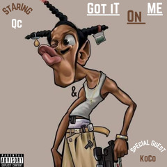 GOT IT ON ME - QC ft KOCO