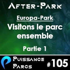 #105 (AFTER-PARK) - On vous emmène découvrir Europa-Park (Partie 1)