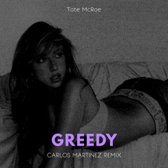 Tate McRae - Greedy (Carlos Martinez Remix)(Free Download Full Vocal)