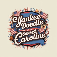 Yankee Doodle - Sweet Caroline